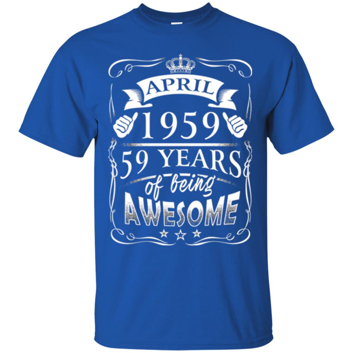 59th Birthday T-shirt April 1959 59 Years Of Being Awesome Royal