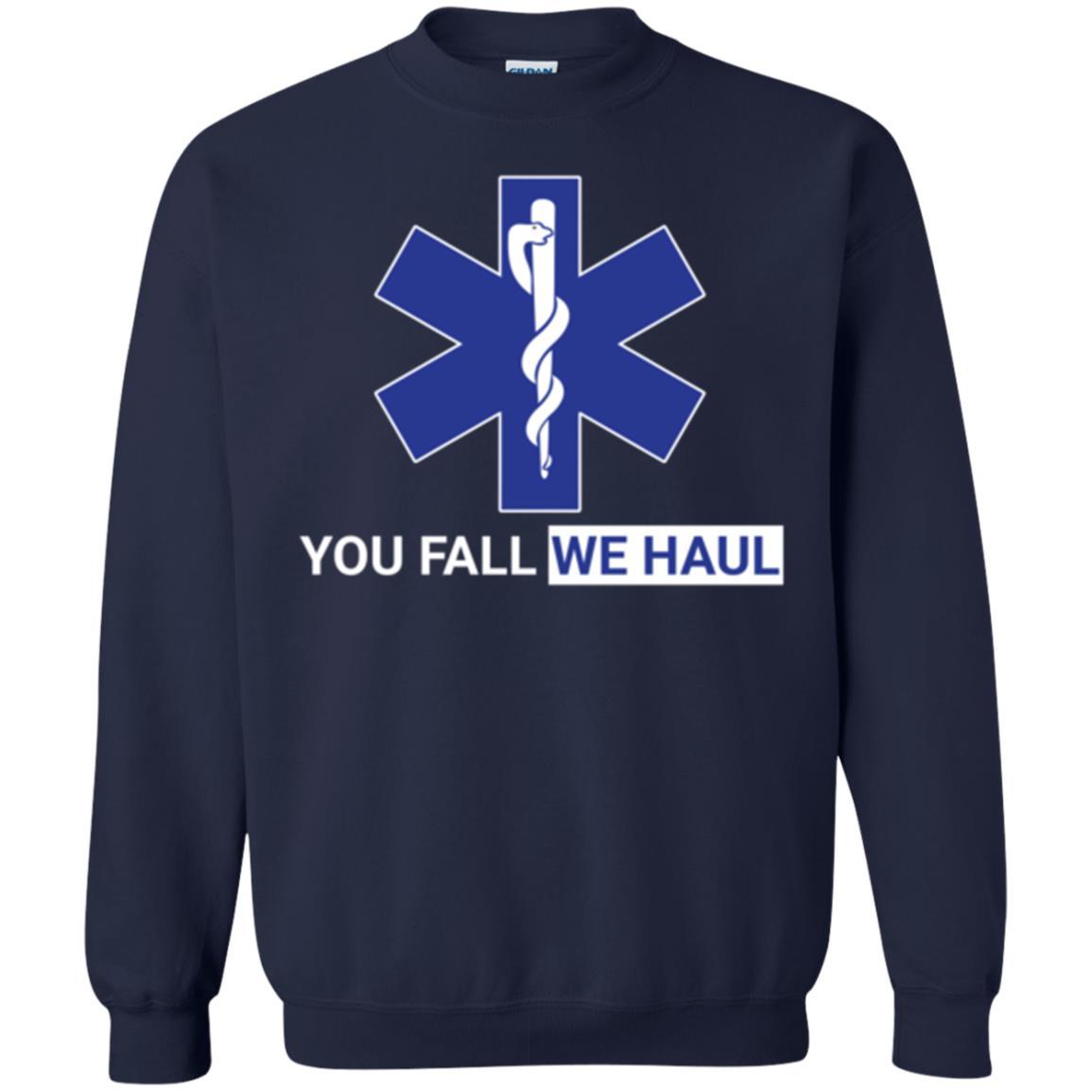 Paramedic T-shirt You Fall We Haul