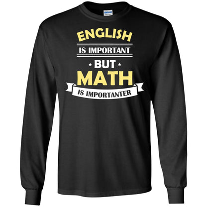 English Is Important But Math Is Importanter Math Lover Shirt Black