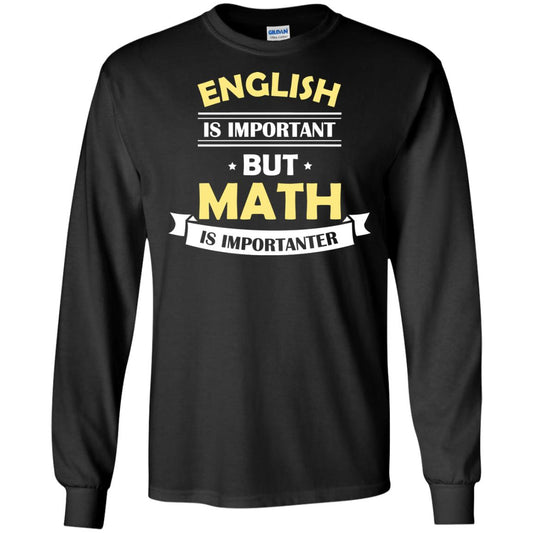 English Is Important But Math Is Importanter Math Lover Shirt Black