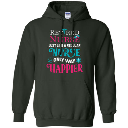 Retired Nurse Just Like A Regular Nurse Only Way Happier Shirt Forest Green