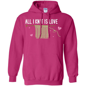 All I Knit Is Love Crocheting Lover ShirtG185 Gildan Pullover Hoodie 8 oz.