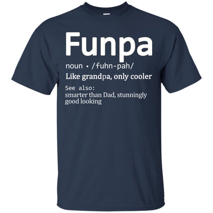 Funpa Definition Like Grandpa Only Cooler Smarter Than Dad Stunningly Good Looking Navy