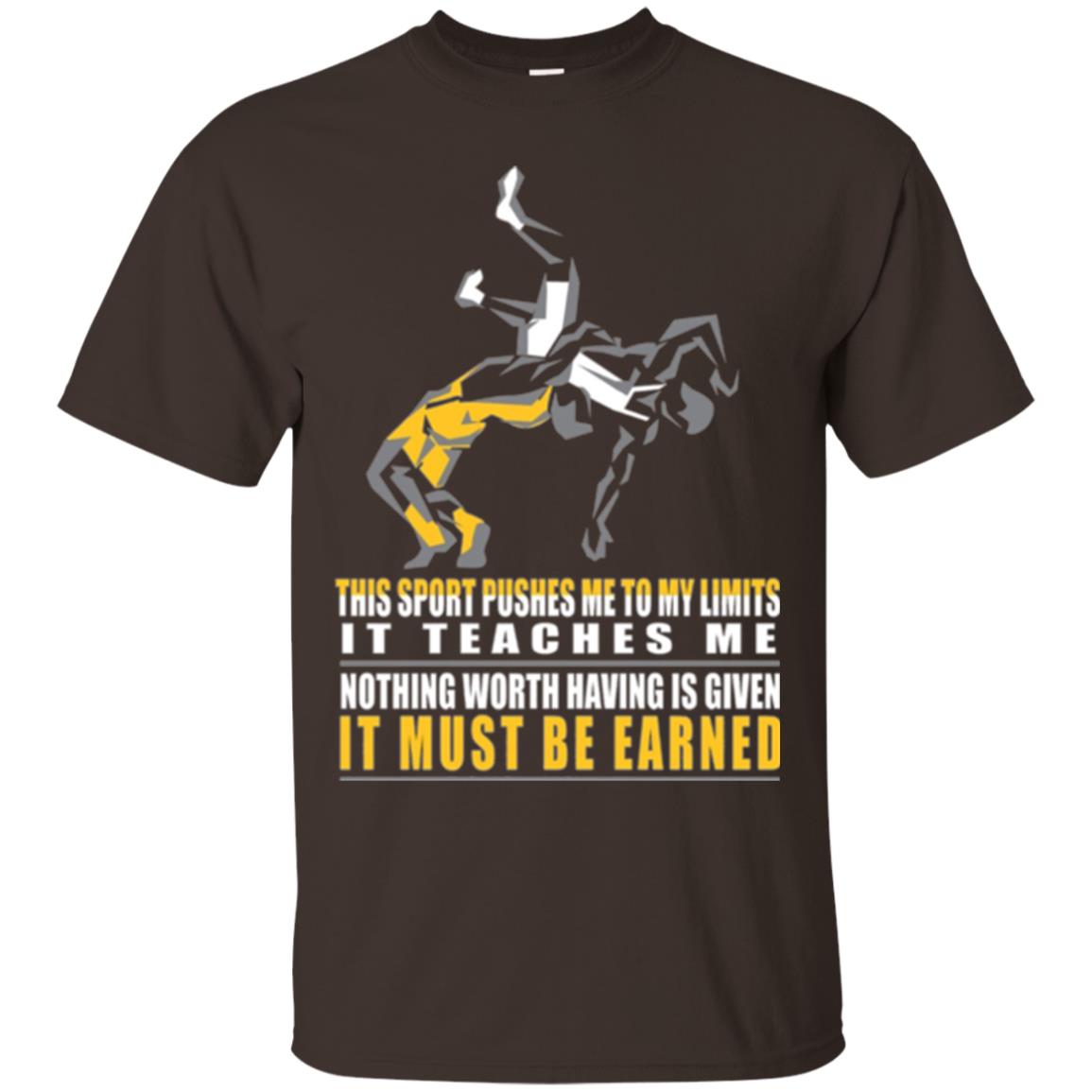 Wrestling T-shirt It Teaches Me Nothing Worth Having Is Given It Must Be Earned Dark Chocolate