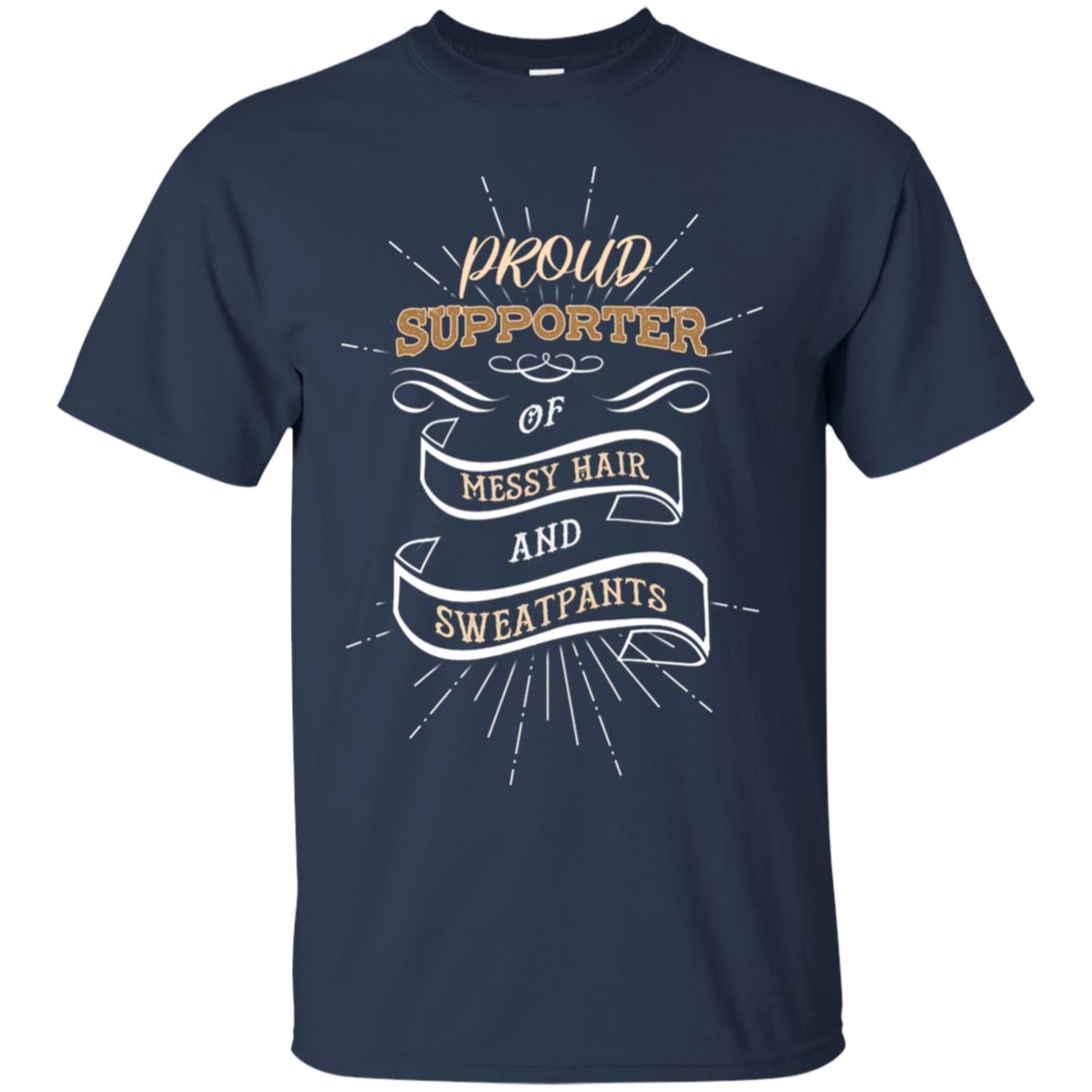 Proud Supporter Messy Hair And Sweatpants Shirt Navy