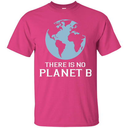 There Is No Planet B Save Our Planet Awareness Shirt Heliconia