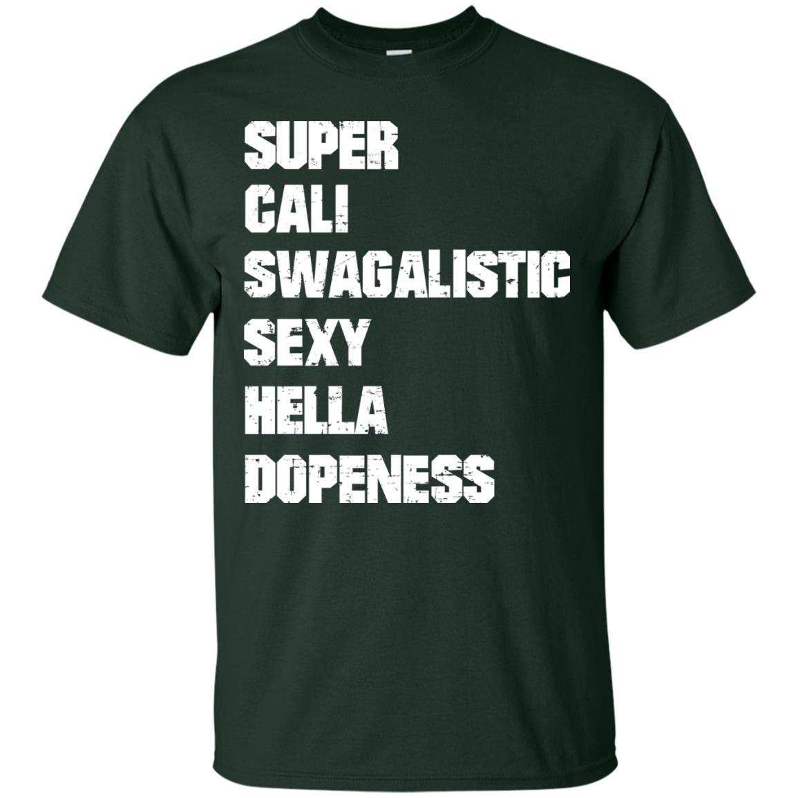 Super Cali Swagalistic Sexy Hella Dopeness Shirt Forest