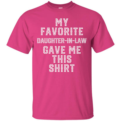 Daddy In Law T-shirt My Favorits Daughter Gave Me This Shirt Heliconia