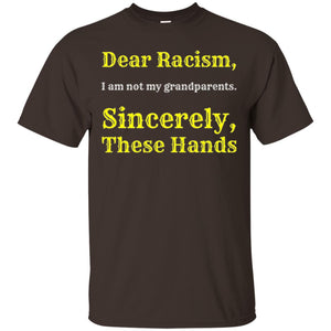 Dear Racism, I Am Not Your Prandparents. Sincerely, These Hand