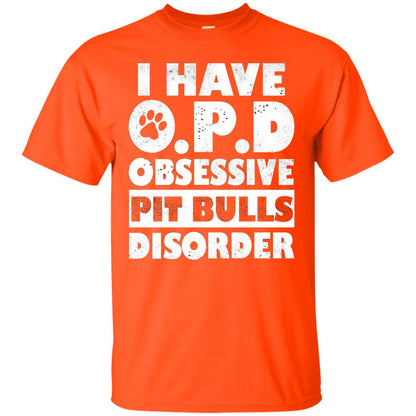 I Have O.p.d Obsessive Pit Bulls Disorder Dog Shirt Orange
