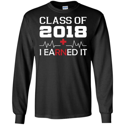 Class Of 2018 I Earned It Graduate Registered Nurse Shirt Black