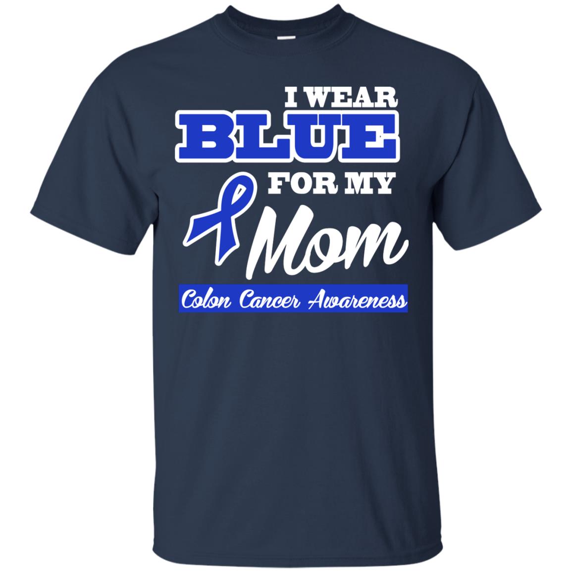 I Wear Blue For My Mom Colon Cancer Awareness Gift Shirt For Boys Or Girls Navy