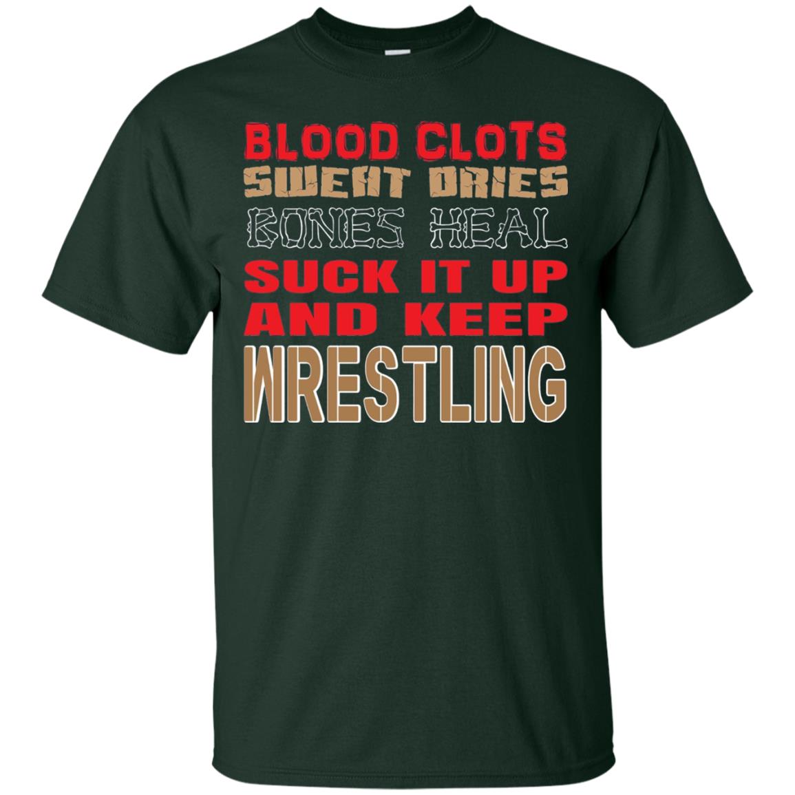 Wrestling T-shirt Blood Clots Sweat Dries Bones Heel Forest Green