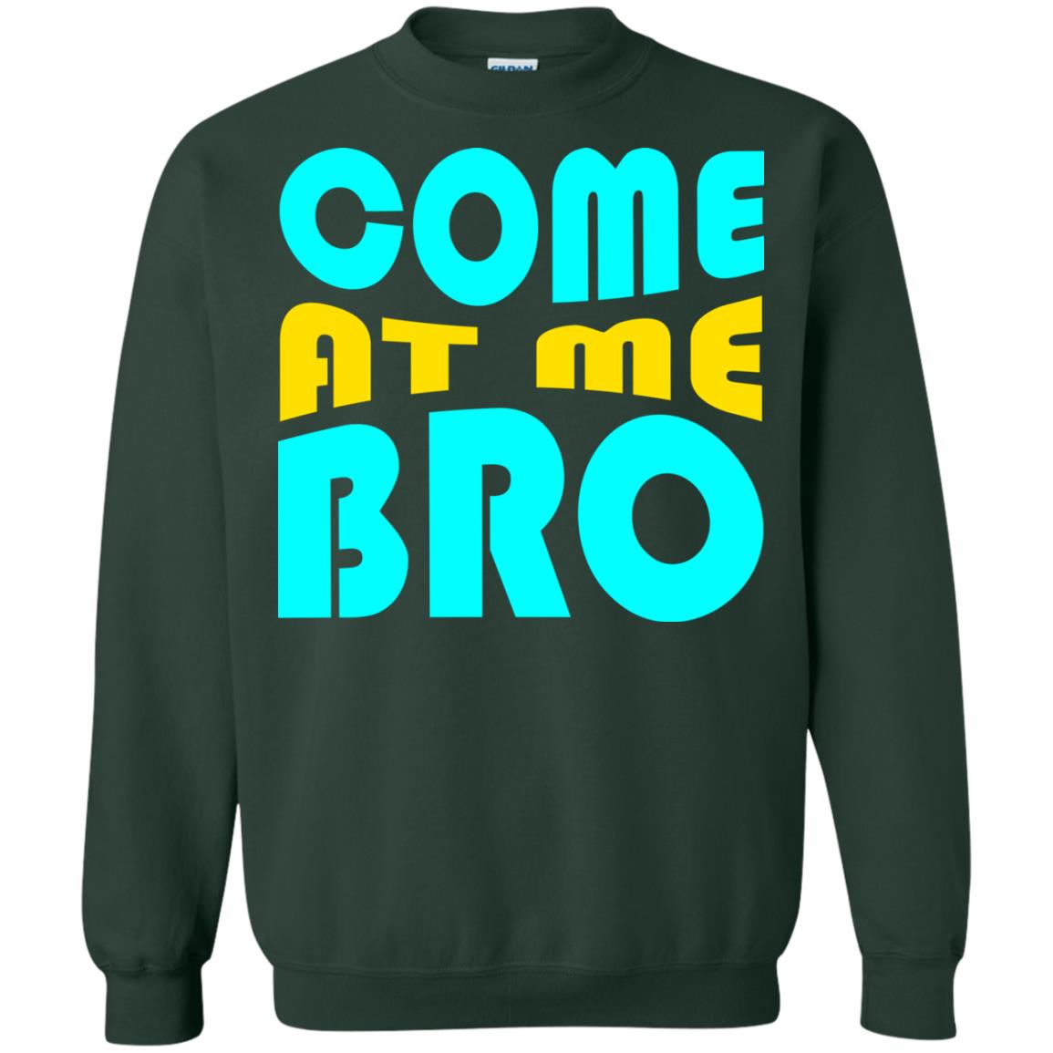 Come At Me Bro Funny Saying T-shirt Forest Green