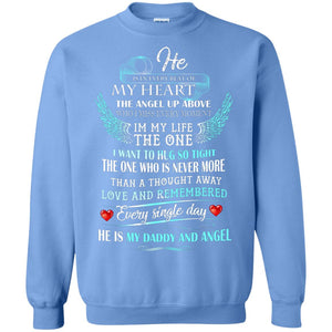 He Is In Every Beat Of My Heart The Angel Up Above He Is My Dad And Angel ShirtG180 Gildan Crewneck Pullover Sweatshirt 8 oz.