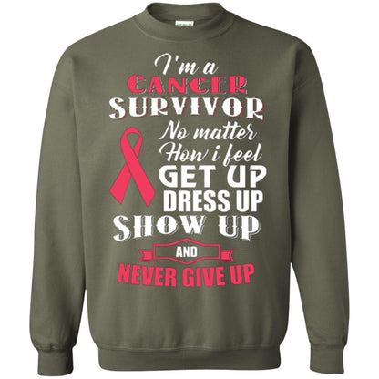 Cancer Awareness T-shirt I'm A Cancer Survivor No Matter How I Feel Get Up Dress Up Show Military Green