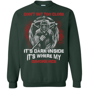 Don_t Get Too Close It_s Dark Inside It_s Where My Demons Hide ShirtG180 Gildan Crewneck Pullover Sweatshirt 8 oz.
