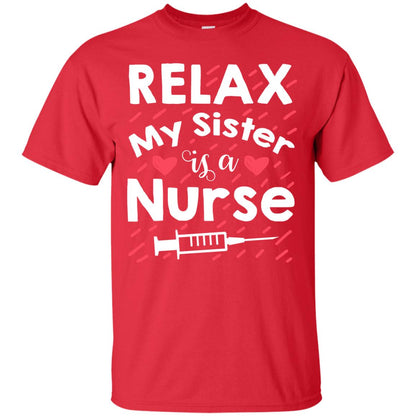 Relax My Sister Is A Nurse Shirt Red