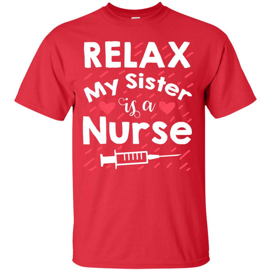 Relax My Sister Is A Nurse Shirt Red