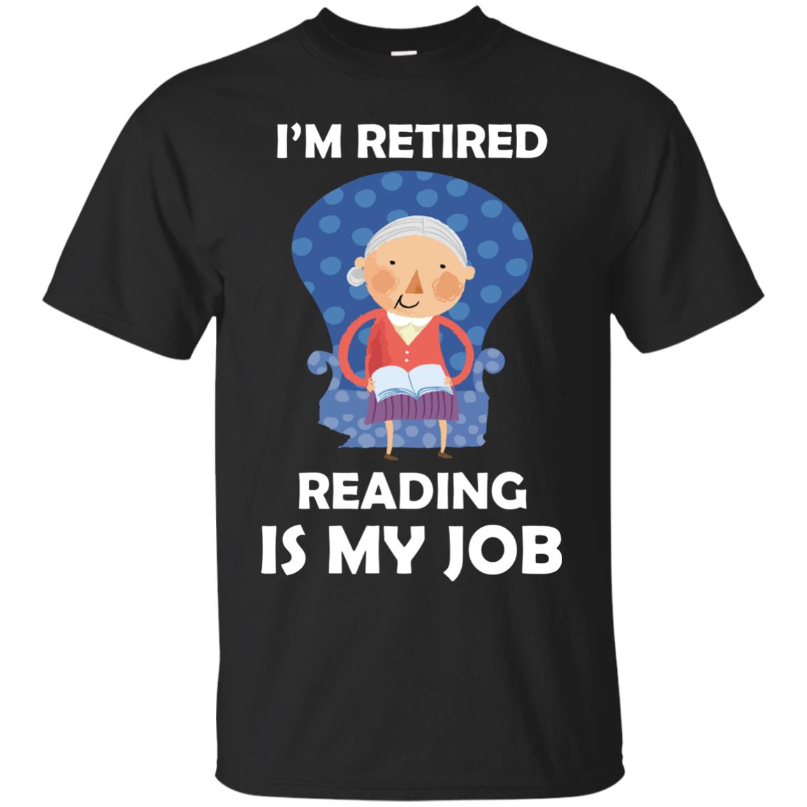 I_m Retired Reading Is My Job Retirement Shirt For Womens Love Reading Black