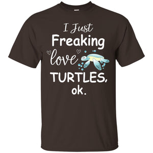 I Just Freaking Love Turtles Ok Sea Turtle Beach Shirt