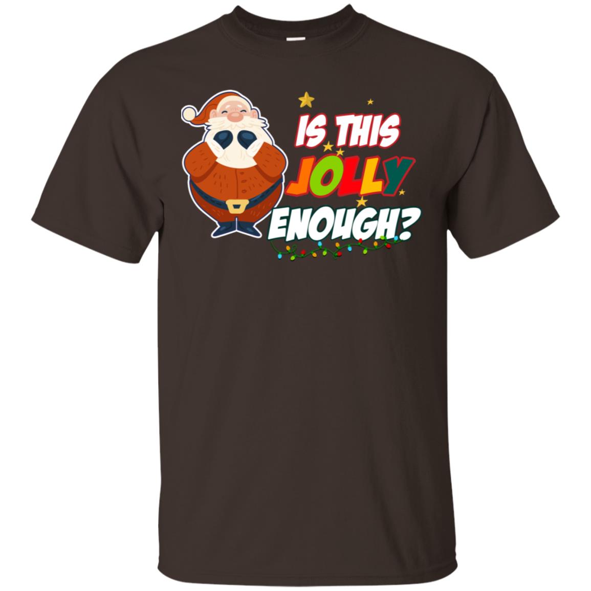 Is This Jolly Enough Santa Claus X-mas Quote Shirt Dark Chocolate