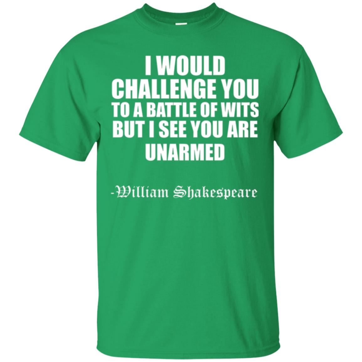 Quote Shakespeare T-shirt I Would Challenge You To A Battle Of Wits Irish Green
