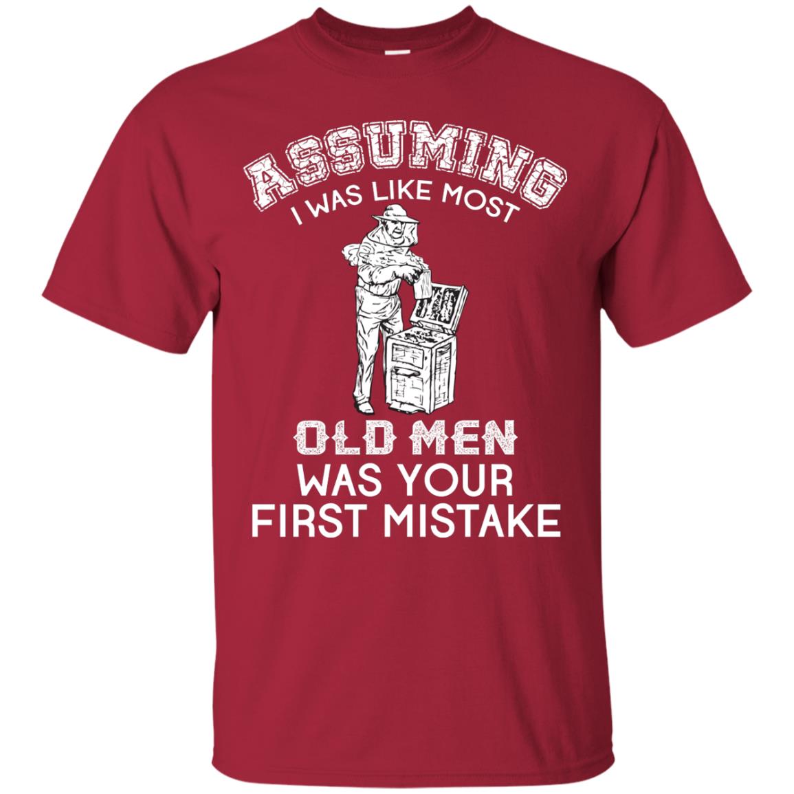 Assuming I Was Like Most Old Men Beekeeper T-shirt Cardinal