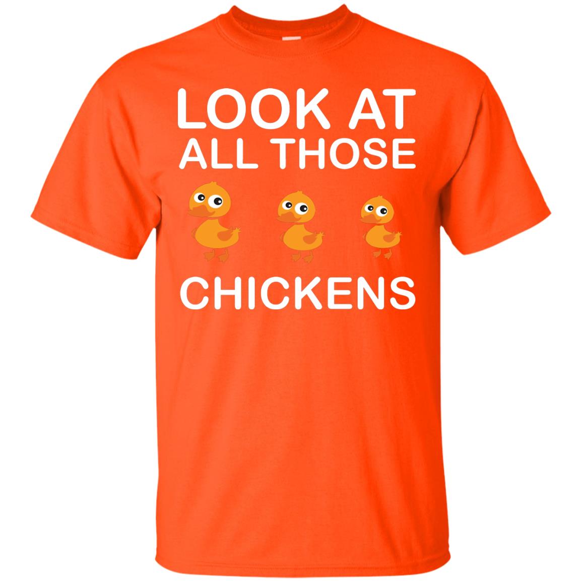 Look At All Those Chickens Funny Saying Ducks Shirt Orange