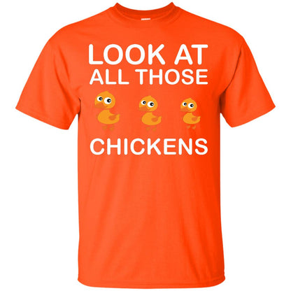 Look At All Those Chickens Funny Saying Ducks Shirt Orange