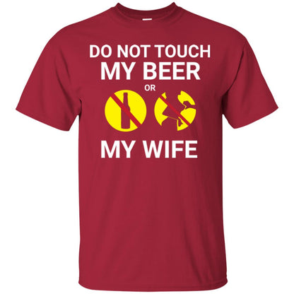 Husband T-shirt Do Not Touch My Beer Or My Wife Cardinal