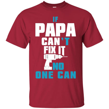 If Papa Can_t Fix It No One Can T-shirt Cardinal