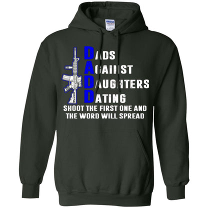 Dads Against Daughters Dating Shoot The First One And The Word Will Spread Shirt Forest Green