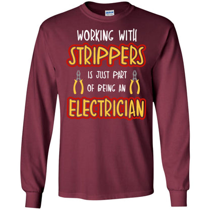 Electrician T-shirt Working With Strippers Is Just Part Of Being Maroon
