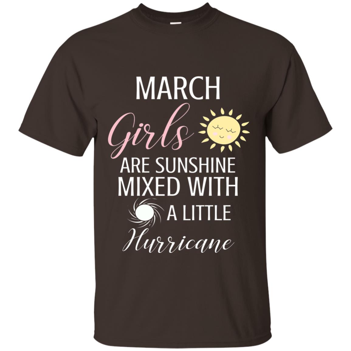 March Girls Are Sunshine Mixed With A Little Hurricane T-shirt Dark Chocolate