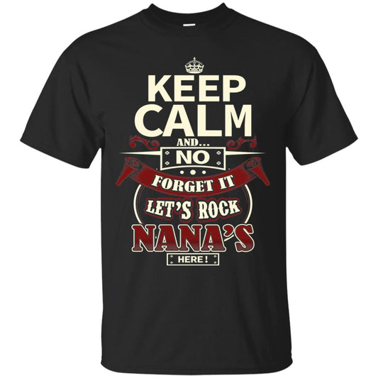 Forget It Let Rock Nana Is Here Nana Shirt Black