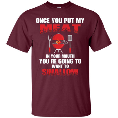 Once You Put My Meat In Your Mouth Bbq Shirt Maroon