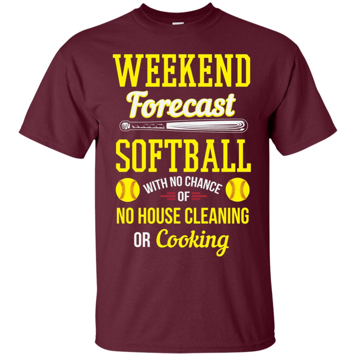 Weekend Forecast Softball No Chance Of No House Cleaning Or Cooking Maroon
