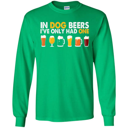 Beer T-shirt In Dog Beers I_ve Only Had One Irish Green