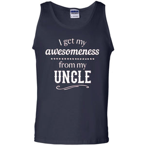Family T-shirt I Get My Awesomeness From My Uncle
