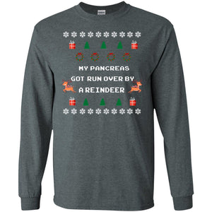 My Pancreas Got Run Over By A Reindeer Ugly Christmas Sweater ShirtG240 Gildan LS Ultra Cotton T-Shirt