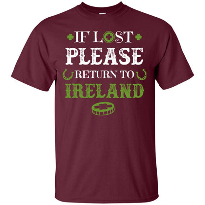 If Lost Please Return To Ireland St Patrick_s Day Shirt Maroon