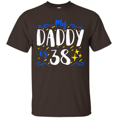 My Daddy Is 38 38th Birthday Daddy Shirt For Sons Or Daughters Dark Chocolate