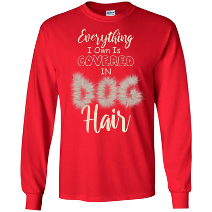 Everything I Own Is Covered In Dog Hair Dog Lovers Shirt Red