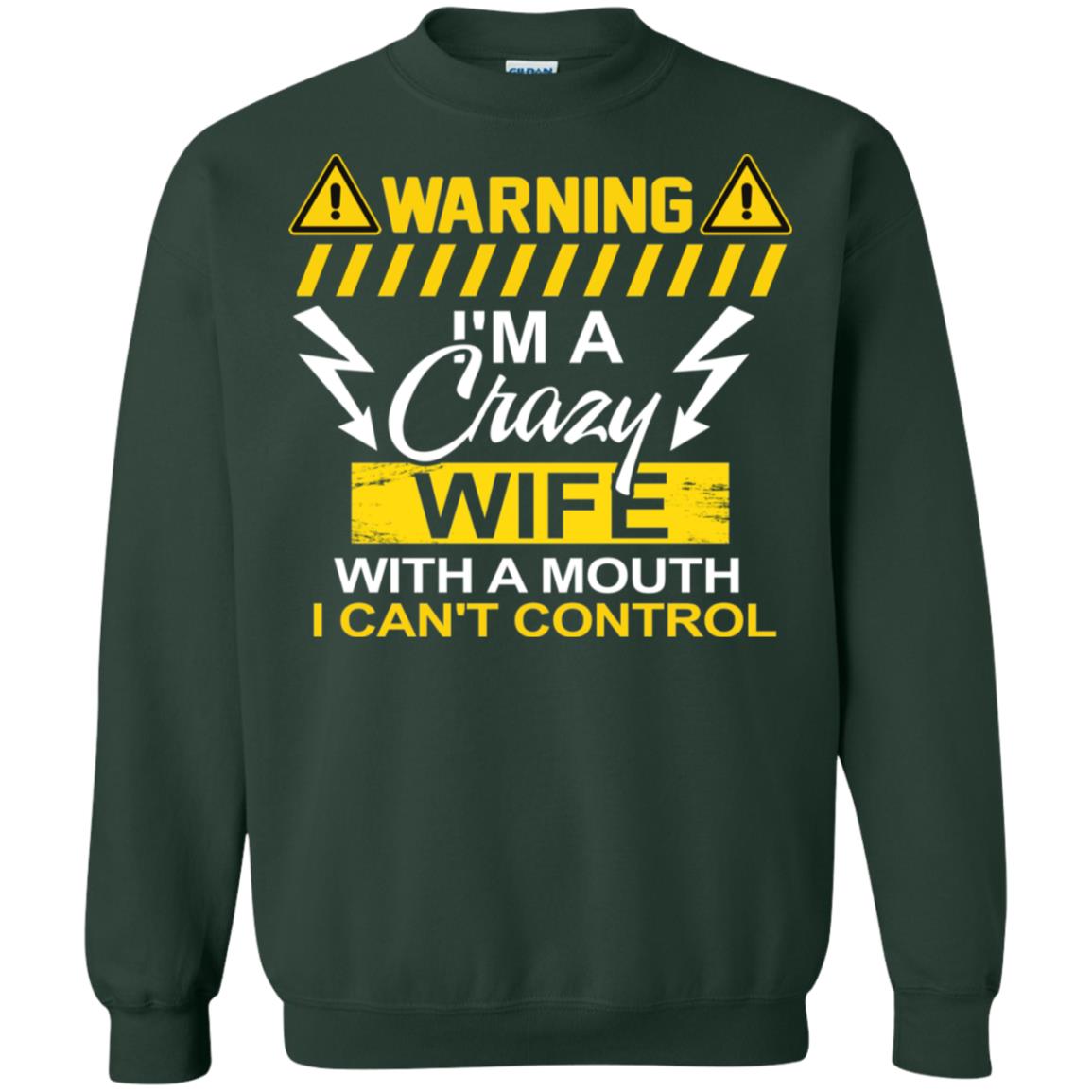 Warning I'm A Crazy Wife With A Mouth I Can't Control Shirt Forest Green