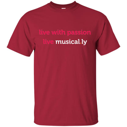 Music Lover T-shirt Live With Passion Live Musical.ly Cardinal
