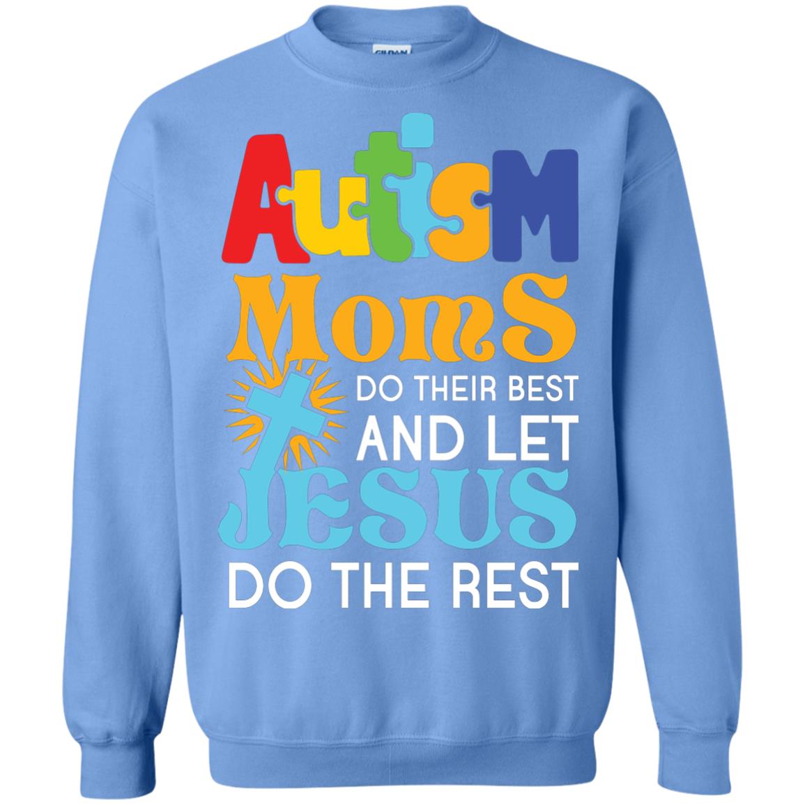 Autism Moms Do Their Best And Let Jesus Do The Rest Autism Mom T-shirt Carolina Blue