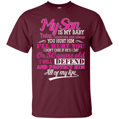 My Son Is My Baby I Will Defend And Protect Him All Of My Life Maroon