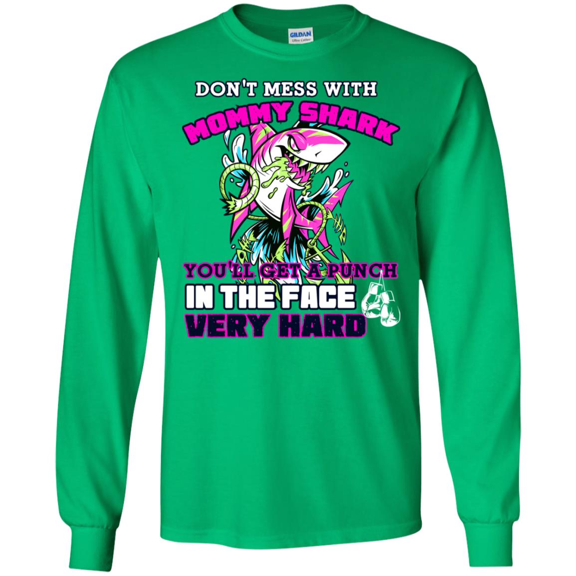 Don't Mess With Mommy Shark You'll Get A Punch In The Face Very Hard Family Shark Shirt Irish Green