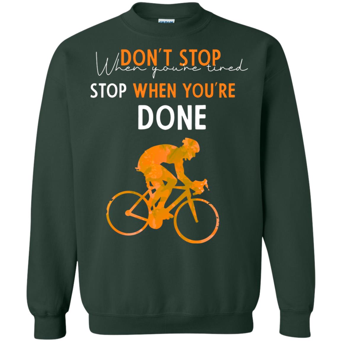 Dont Stop When You're Tired Stop When You Are Done Riding Shirt Forest Green